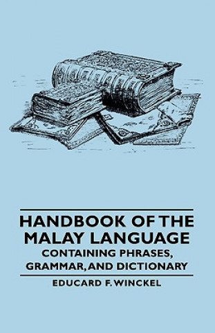 Książka Handbook Of The Malay Language - Containing Phrases, Grammar, And Dictionary Educard F. Winckel