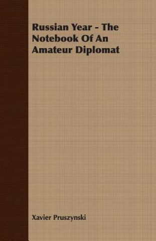 Knjiga Russian Year - The Notebook Of An Amateur Diplomat Xavier Pruszynski