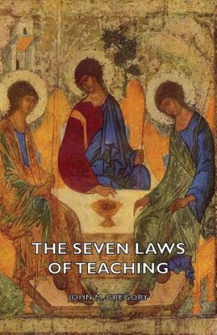 Kniha Seven Laws Of Teaching John M. Gregory