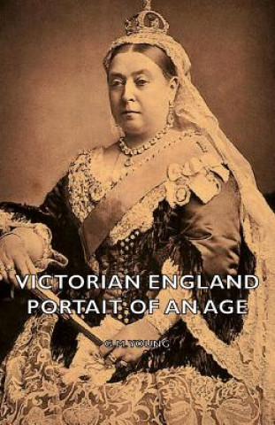 Kniha Victorian England - Portait Of An Age G.M. Young