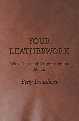 Kniha Your Leatherwork Betty Dougherty