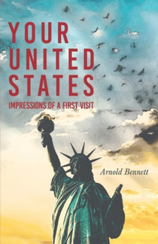 Книга Your United States - Impressions Of A First Visit Arnold Bennett