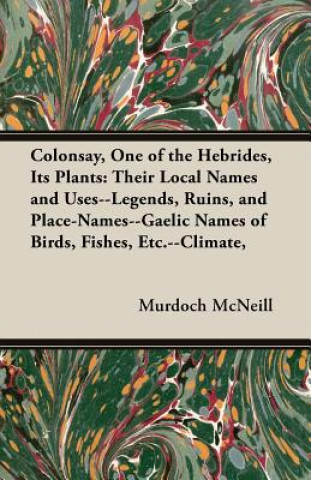 Kniha Colonsay, One Of The Hebrides, Its Plants Murdoch McNeill