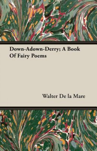 Kniha Down-Adown-Derry; A Book Of Fairy Poems Walter De la Mare