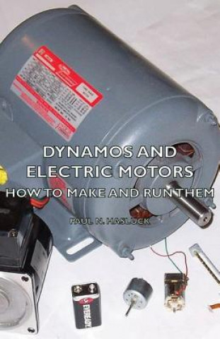 Könyv Dynamos And Electric Motors - How To Make And Run Them Paul N. Hasluck