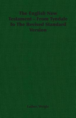 Книга English New Testament - From Tyndale To The Revised Standard Version Weigle