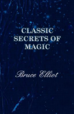 Könyv Classic Secrets of Magic Elliot