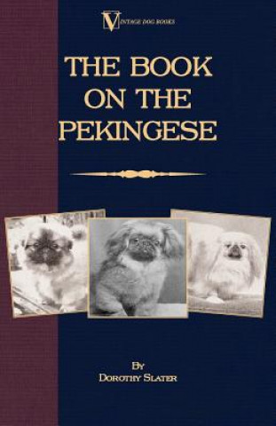 Carte Book On Pekingese (A Vintage Dog Books Breed Classic) Dorothy Slater