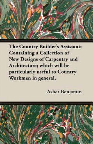 Kniha Country Builder's Assistant Asher Benjamin