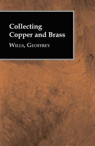 Könyv Collecting Copper and Brass Geoffrey Wills