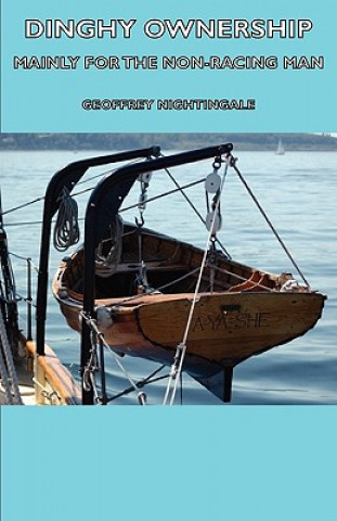 Könyv Dinghy Ownership - Mainly For the Non-Racing Man Geoffrey Nightingale