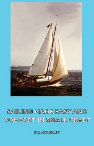 Kniha Sailing Made Easy and Comfort in Small Craft Housley