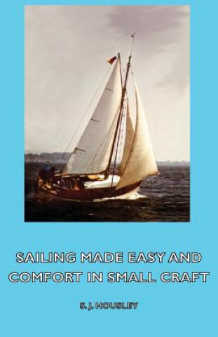 Knjiga Sailing Made Easy and Comfort in Small Craft Housley