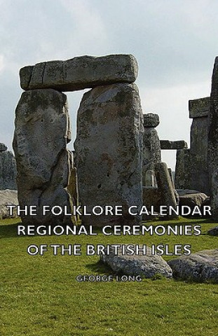 Kniha Folklore Calendar - Regional Ceremonies Of The British Isles George Long