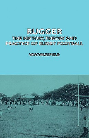 Buch Rugger - The History, Theory And Practice Of Rugby Football H.P. Marshall