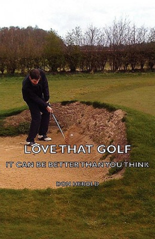 Książka Love That Golf - It CAN Be Better Than You Think Don Herold