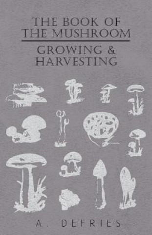 Libro Book of The Mushroom - Growing & Harvesting A. Defries