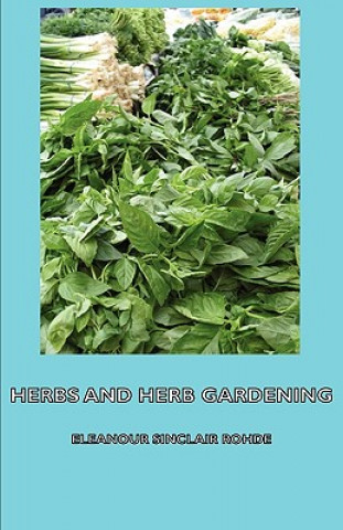 Carte Herbs and Herb Gardening Eleanour Sinclair Rohde