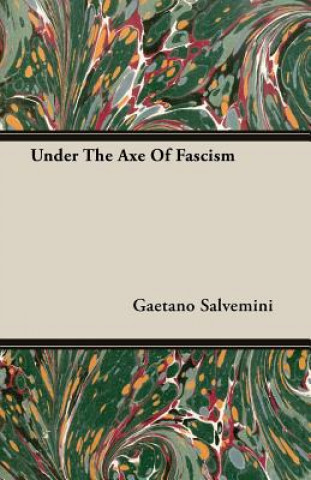 Libro Under The Axe Of Fascism Gaetano Salvemini