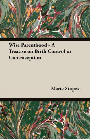 Libro Wise Parenthood - A Treatise on Birth Control or Contraception Stopes