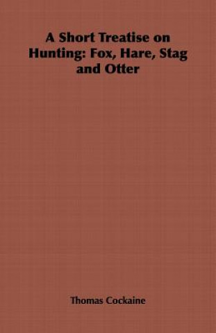 Buch Short Treatise on Hunting Thomas Cockaine