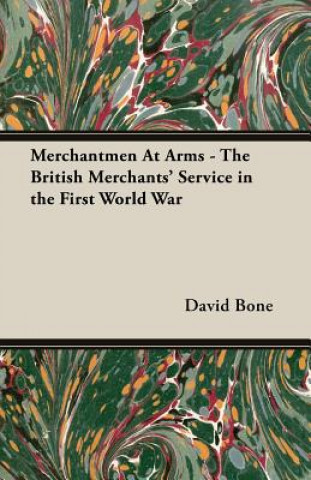 Carte Merchantmen At Arms - The British Merchants' Service in the First World War Bone