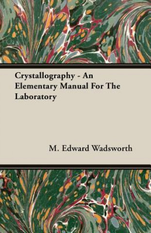 Book Crystallography - An Elementary Manual For The Laboratory M. Edward Wadsworth