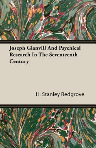 Carte Joseph Glanvill And Psychical Research In The Seventeenth Century H. Stanley Redgrove