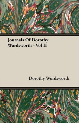 Książka Journals Of Dorothy Wordsworth - Vol II Dorothy Wordsworth