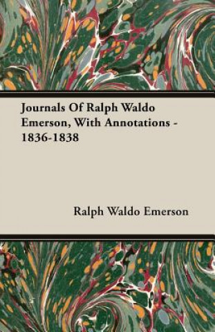 Książka Journals Of Ralph Waldo Emerson, With Annotations - 1836-1838 Ralph Waldo Emerson