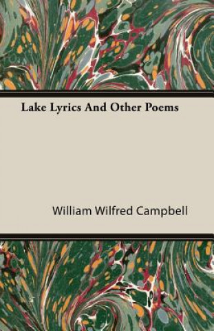Kniha Lake Lyrics And Other Poems William Wilfred Campbell