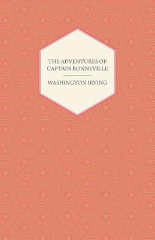 Carte Adventures Of Captain Bonneville U.S.A. In The Rocky Mountains And The Far West Washington Irving