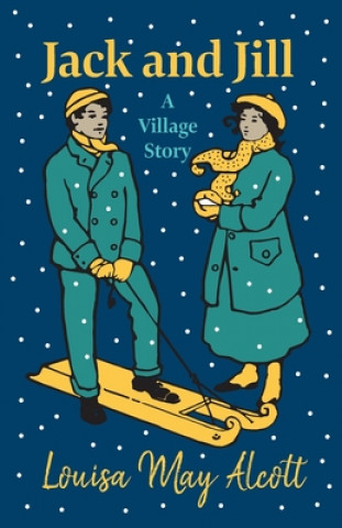 Carte Jack And Jill - A Village Story Louisa May Alcott