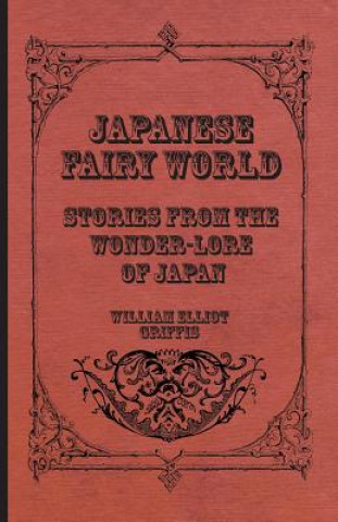 Книга Japanese Fairy World - Stories From The Wonder-Lore Of Japan William Elliot Griffis