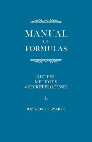 Libro Manual of Formulas - Recipes, Methods & Secret Processes RAYMOND B. WAILES