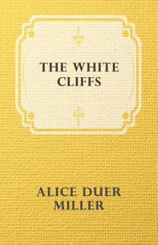 Kniha White Cliffs ALICE DUER MILLER