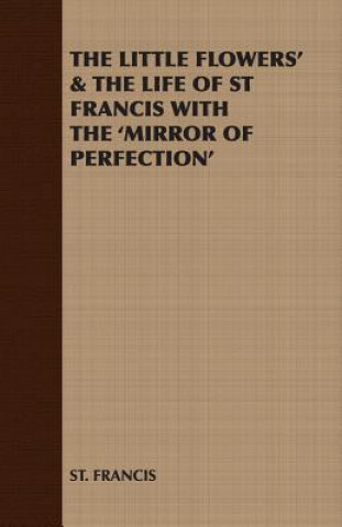 Βιβλίο Little Flowers' & the Life of St Francis with the 'Mirror of Perfection' ST. FRANCIS