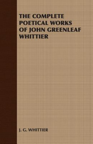 Carte Complete Poetical Works of John Greenleaf Whittier J. G. WHITTIER