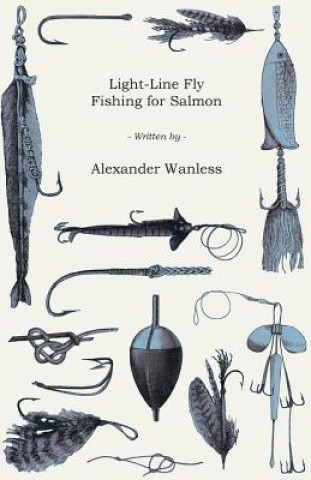 Carte Light-Line Fly Fishing for Salmon Alexander Wanless