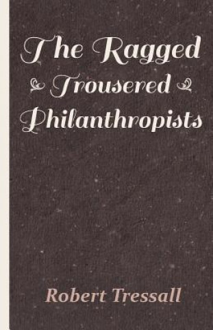 Книга Ragged Trousered Philanthropists Robert Tressall