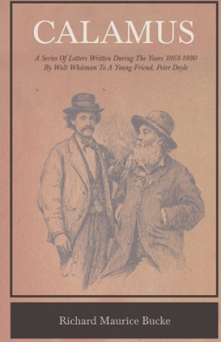 Książka Calamus - A Series Of Letters Written During The Years 1868-1880 By Walt Whitman To A Young Friend, Peter Doyle Walt Whitman