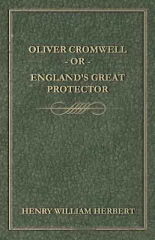 Carte Oliver Cromwell - Or - England's Great Protector Henry William Herbert