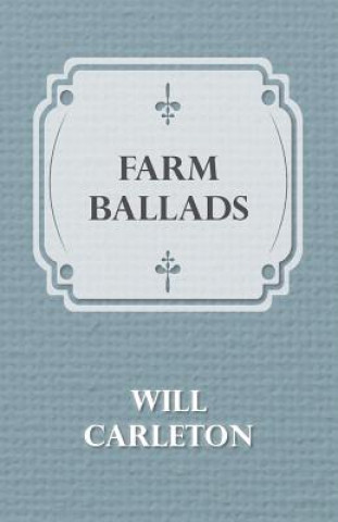 Könyv Farm Ballads Will Carleton