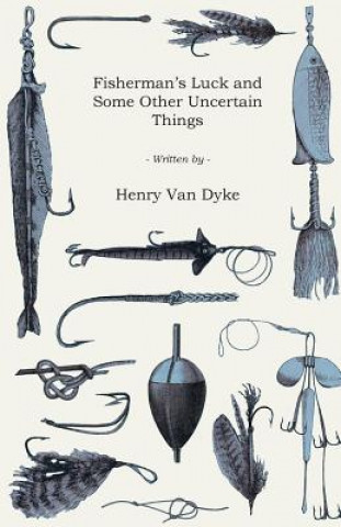 Carte Fisherman's Luck And Some Other Uncertain Things; Henry Van Dyke