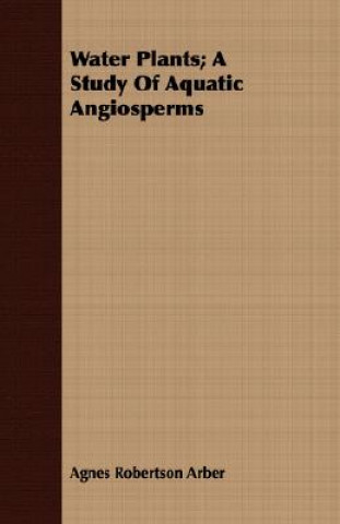 Carte Water Plants; A Study Of Aquatic Angiosperms Agnes Robertson Arber
