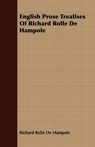 Könyv English Prose Treatises Of Richard Rolle De Hampole Richard Rolle De Hampole