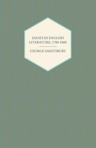 Carte Essays In English Literature, 1780-1860 George Saintsbury