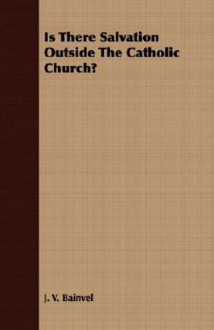 Βιβλίο Is There Salvation Outside The Catholic Church? J. V. Bainvel