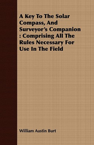 Carte Key To The Solar Compass, And Surveyor's Companion William Austin Burt