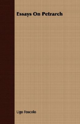 Boek Essays On Petrarch Ugo Foscolo